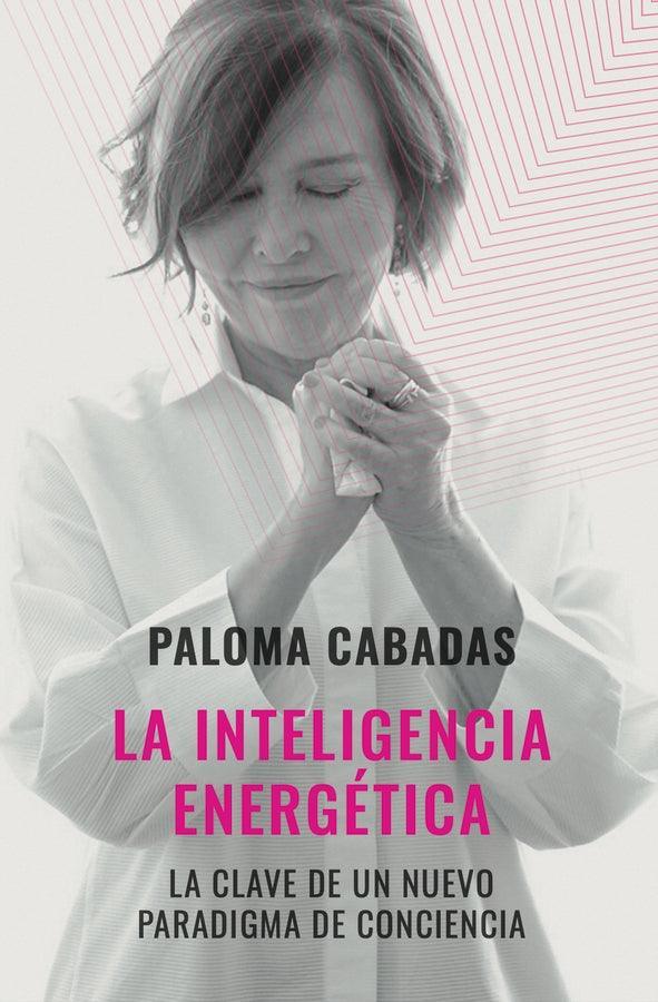 La inteligencia energética - Paloma Cabadas