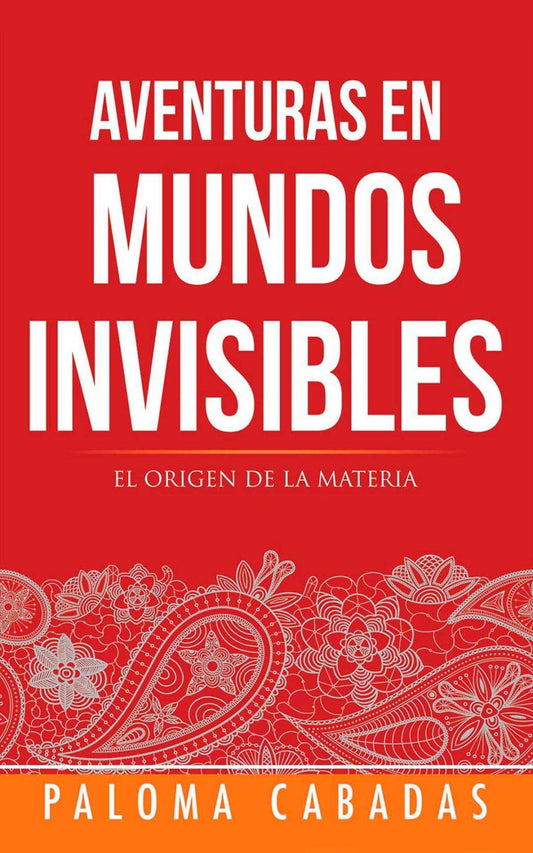 Aventuras en mundos invisibles - Paloma Cabadas