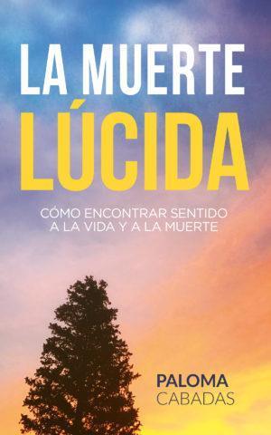 La muerte lúcida - Paloma Cabadas